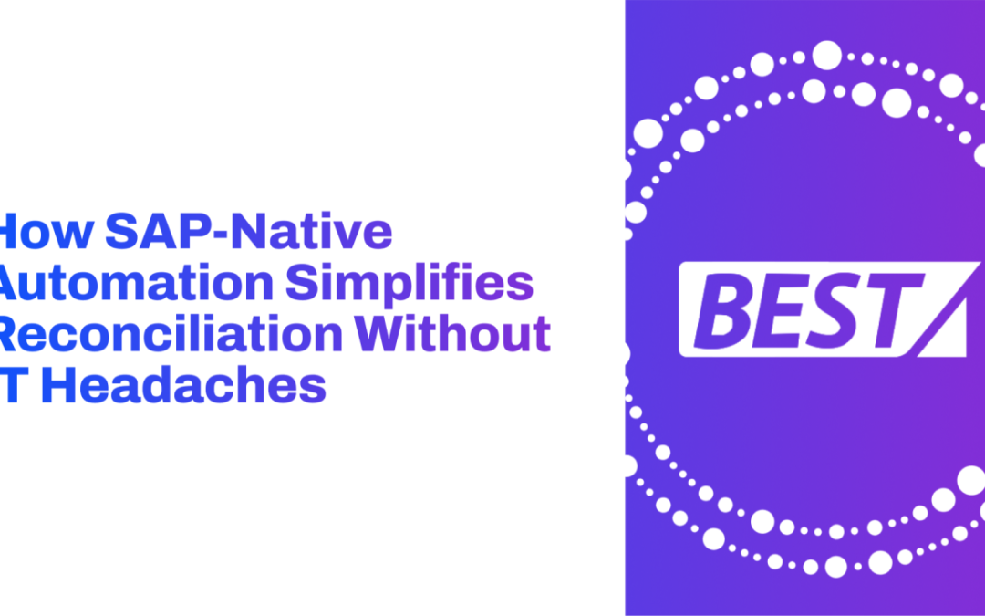 How SAP-Native Automation Simplifies Reconciliation Without IT Headaches