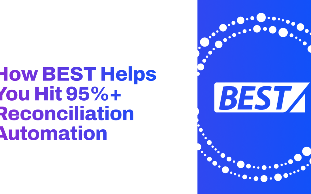 How BEST Helps You Hit 95%+ Reconciliation Automation