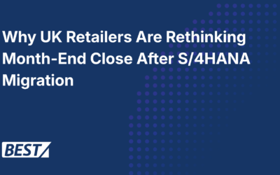Why UK Retailers Are Rethinking Month-End Close After S/4HANA Migration
