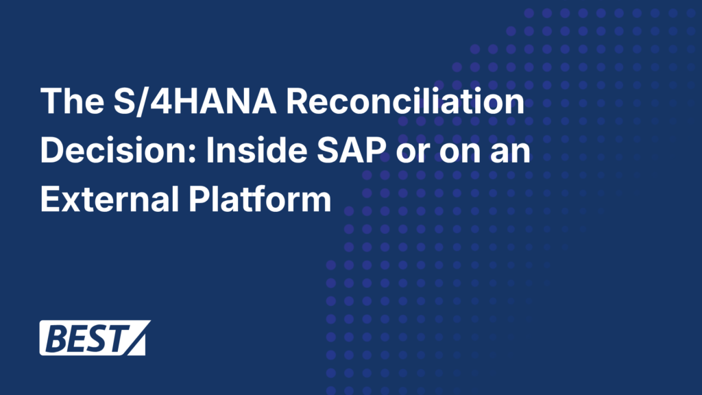 The S/4HANA Reconciliation Decision: Inside SAP or on an External Platform